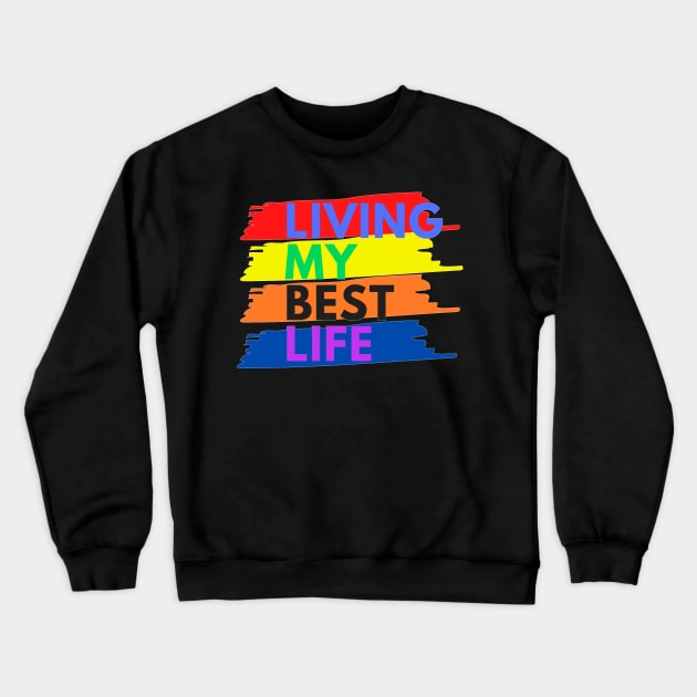 Living My best Life Crewneck Sweatshirt by The Hype Club